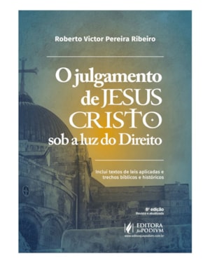 O JULGAMENTO DE JESUS CRISTO SOB A LUZ DO DIREITO (2025)