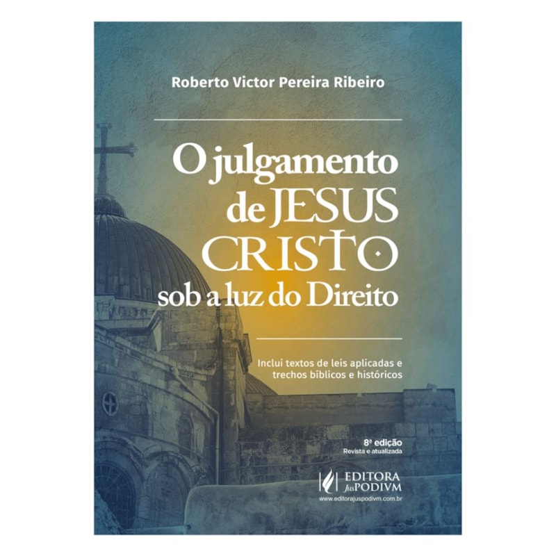 O JULGAMENTO DE JESUS CRISTO SOB A LUZ DO DIREITO (2025)