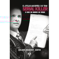O JULGAMENTO DE UM SERIAL KILLER - O CASO DO MANÍACO DO PARQUE