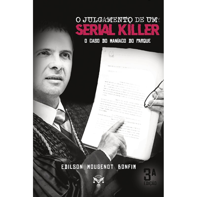 O JULGAMENTO DE UM SERIAL KILLLER - O CASO DO MANÍACO DO PARQUE