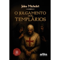 O JULGAMENTO DOS TEMPLÁRIOS
