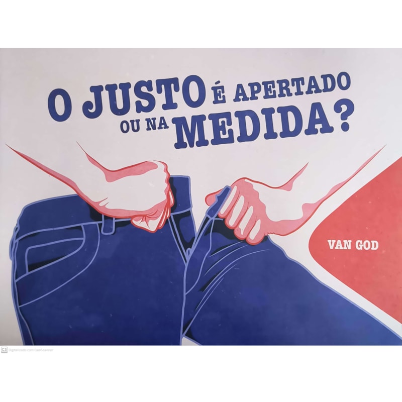 O JUSTO É APERTADO OU NA MEDIDA?