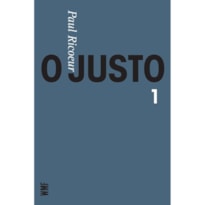 O JUSTO - VOL. 1: A JUSTIÇA COMO REGRA MORAL E COMO INSTITUIÇÃO