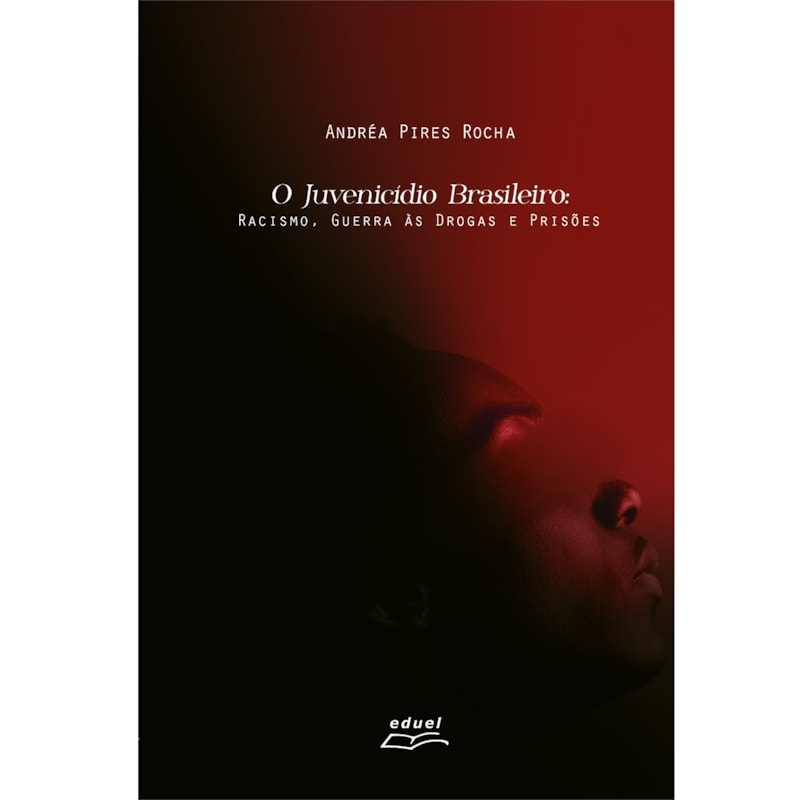 O JUVENICÍDIO BRASILEIRO: RACISMO, GUERRA ÀS DROGAS E PRISÕES