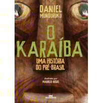 O KARAÍBA: UMA HISTÓRIA DO PRÉ-BRASIL