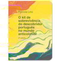 O KIT DE SOBREVIVÊNCIA DO DESCOBRIDOR PORTUGUÊS NO MUNDO ANTICOLONIAL