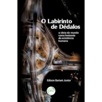 O LABIRINTO DE DÉDALOS: A IDEIA DE MUNDO COMO HORIZONTE DA EXISTÊNCIA HUMANA