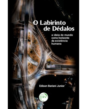 O LABIRINTO DE DÉDALOS: A IDEIA DE MUNDO COMO HORIZONTE DA EXISTÊNCIA HUMANA