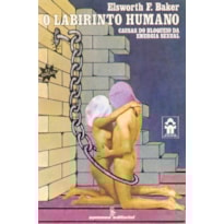 O LABIRINTO HUMANO: CAUSAS DO BLOQUEIO DA ENERGIA SEXUAL