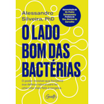 O LADO BOM DAS BACTÉRIAS: O PODER INVISÍVEL QUE FORTALECE SUA DEFESA NATURAL PARA UMA VIDA MAIS FELIZ E LONGEVA.