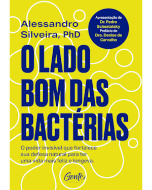 O LADO BOM DAS BACTÉRIAS: O PODER INVISÍVEL QUE FORTALECE SUA DEFESA NATURAL PARA UMA VIDA MAIS FELIZ E LONGEVA.