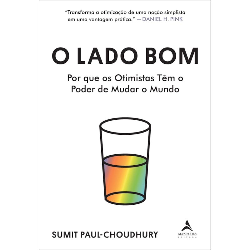 O lado bom: por que os otimistas têm o poder de mudar o mundo