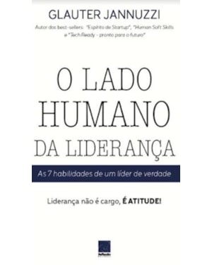 O LADO HUMANO DA LIDERANÇA: AS 7 HABILIDADES DE UM LÍDER DE VERDADE
