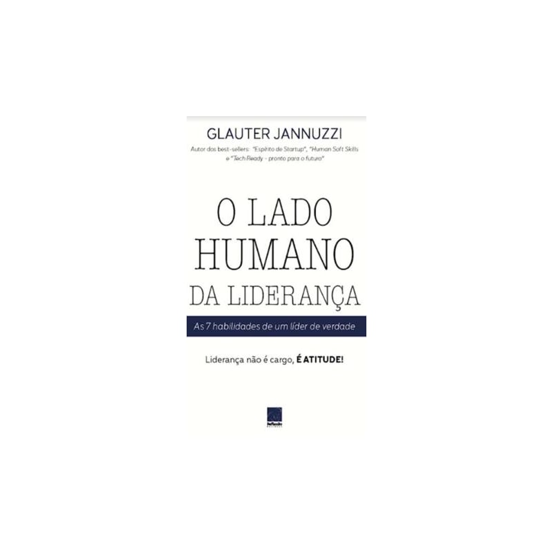 O LADO HUMANO DA LIDERANÇA: AS 7 HABILIDADES DE UM LÍDER DE VERDADE