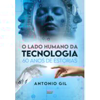 O LADO HUMANO DA TECNOLOGIA: 60 ANOS DE ESTÓRIAS