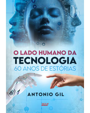 O LADO HUMANO DA TECNOLOGIA: 60 ANOS DE ESTÓRIAS