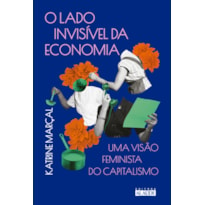 O LADO INVISÍVEL DA ECONOMIA: UMA VISÃO FEMINISTA DO CAPITALISMO