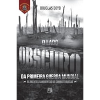 O LADO OBSCURO DA PRIMEIRA GUERRA MUNDIAL