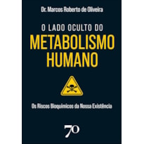 O lado oculto do metabolismo humano: os riscos bioquímicos da nossa existência