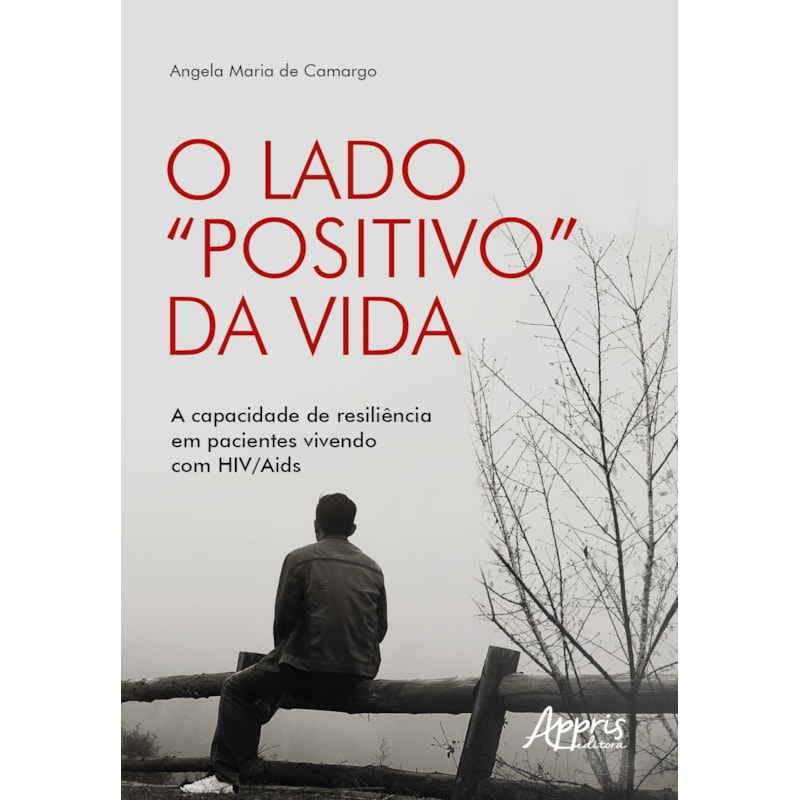 O LADO "POSITIVO" DA VIDA: A CAPACIDADE DE RESILIÊNCIA EM PACIENTES VIVENDO COM HIV/AIDS