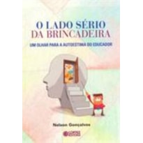 O LADO SÉRIO DA BRINCADEIRA: UM OLHAR PARA A AUTOESTIMA DO EDUCADOR
