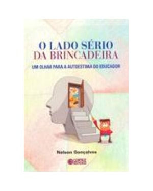 O LADO SÉRIO DA BRINCADEIRA: UM OLHAR PARA A AUTOESTIMA DO EDUCADOR