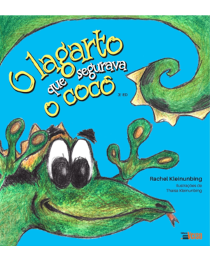 O LAGARTO QUE SEGURAVA O COCÔ 3 ED AMPLIADA