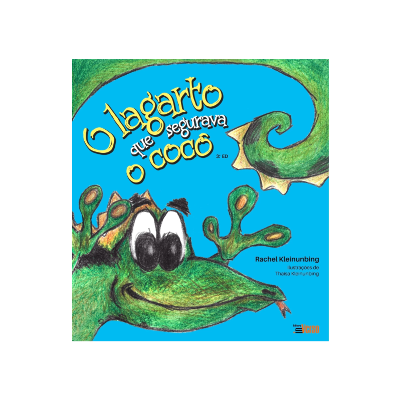O LAGARTO QUE SEGURAVA O COCÔ 3 ED AMPLIADA