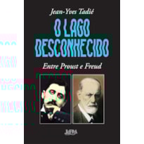 O lago desconhecido: entre proust e freud