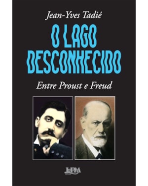 O lago desconhecido: entre proust e freud