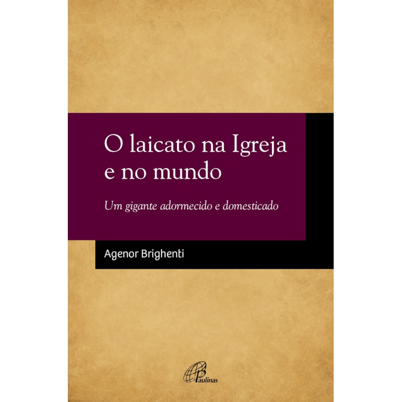 O LAICATO NA IGREJA E NO MUNDO - UM GIGANTE ADORMECIDO E DOMESTICADO