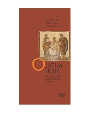 O latim hoje: reflexões sobre cultura clássica e ensino