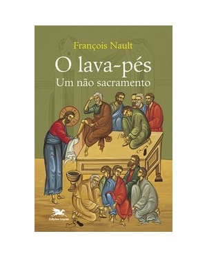 O LAVA-PÉS - UM NÃO SACRAMENTO