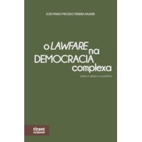 O LAWFARE NA DEMOCRACIA COMPLEXA: ENTRE O DIREITO E A POLÍTICA