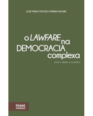 O LAWFARE NA DEMOCRACIA COMPLEXA: ENTRE O DIREITO E A POLÍTICA