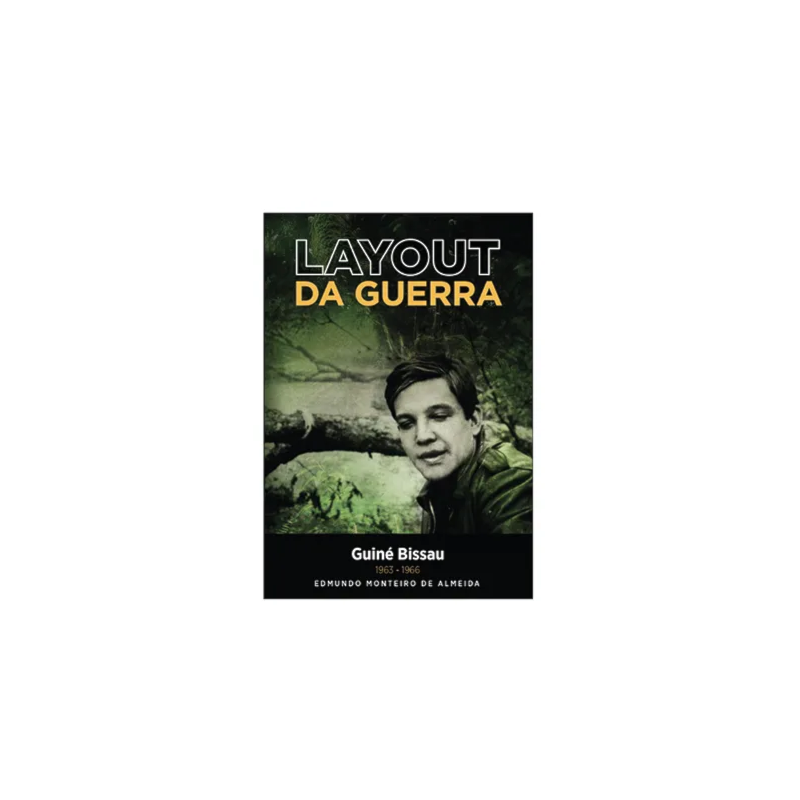 O LAYOUT DA GUERRA: GUINÉ BISSAU 1963-1966