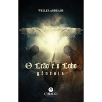 O LEÃO E O LOBO: GÊNESIS