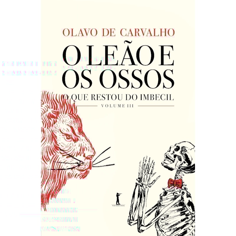 O LEÃO E OS OSSOS: O QUE RESTOU DO IMBECIL, VOL. III