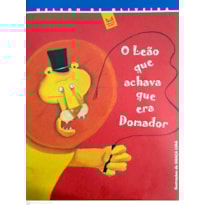 O LEÃO QUE ACHAVA QUE ERA DOMADOR