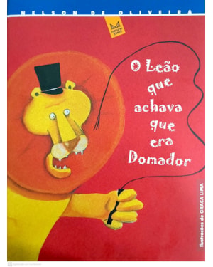 O LEÃO QUE ACHAVA QUE ERA DOMADOR