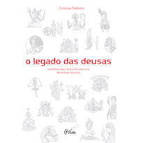 O LEGADO DAS DEUSAS (COM BARALHO) - CAMINHOS PARA A BUSCA DE UMA NOVA IDENTIDADE FEMININA