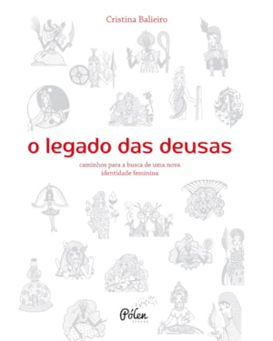 O LEGADO DAS DEUSAS (COM BARALHO) - CAMINHOS PARA A BUSCA DE UMA NOVA IDENTIDADE FEMININA