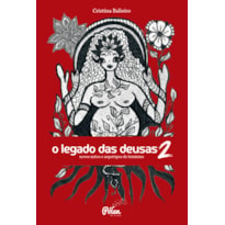 O LEGADO DAS DEUSAS (COM BARALHO) VOL 2 - NOVOS MITOS E ARQUÉTIPOS DO FEMININO