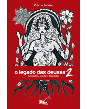 O LEGADO DAS DEUSAS (COM BARALHO) VOL 2 - NOVOS MITOS E ARQUÉTIPOS DO FEMININO