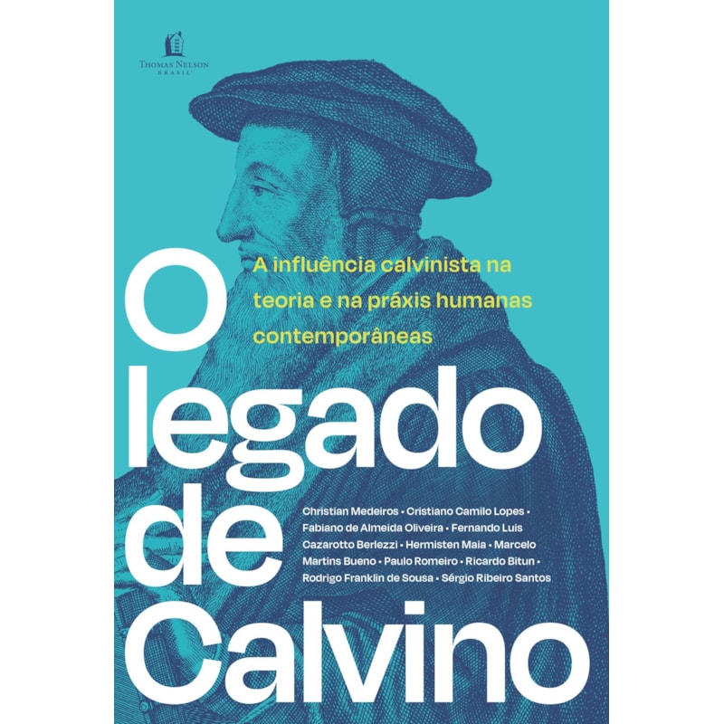O LEGADO DE CALVINO: A INFLUÊNCIA CALVINISTA NA TEORIA E NA PRÁXIS HUMANAS CONTEMPORÂNEAS
