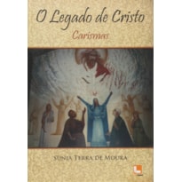 O LEGADO DE CRISTO - CARISMAS