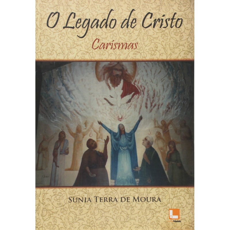 O LEGADO DE CRISTO - CARISMAS