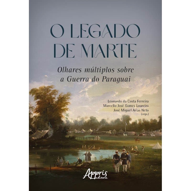 O LEGADO DE MARTE: OLHARES MÚLTIPLOS SOBRE A GUERRA DO PARAGUAI