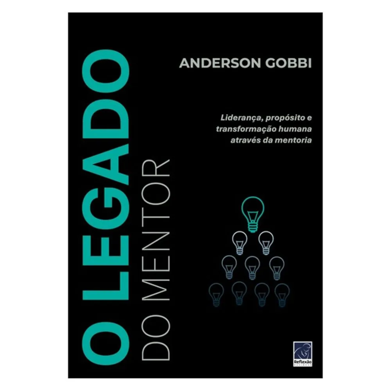 O LEGADO DO MENTOR: LIDERANÇA, PROPÓSITO E TRANSFORMAÇÃO HUMANA ATRAVÉS DA MENTORIA