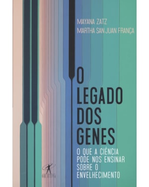 O LEGADO DOS GENES: O QUE A CIÊNCIA PODE NOS ENSINAR SOBRE O ENVELHECIMENTO